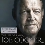 Joe Cocker - The Life Of A Man (The Ultimate Hits 1968-2013) (2015)