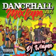 VA - Dancehall Mix Tape, Vol.5 (Mixed by DJ Wayne) (2024)