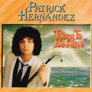 Patrick Hernandez - Born to Be Alive [Expanded & Remastered] (1979/2018)