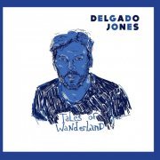 Delgado Jones - Tales of Wanderland (2021)