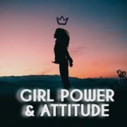 VA - Girl Power & Attitude : Girls Playlist (2023)