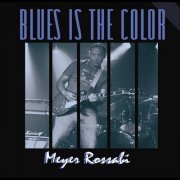 Meyer Rossabi - Blues Is the Color (2011)