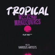 VA - Tropical Weekend Manoeuvres, Vol.04 (2025)