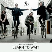 Oslo String Quartet - Learn To Wait: Britten, Asheim & Ligeti (2024) [Hi-Res]