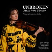 Viktoria Grynenko, Guillaume Tardif, Vladimir Rufino, Fabiola Amorim, Amy Nicholson, Roger Admiral - Unbroken: Music from Ukraine (2025) [Hi-Res]