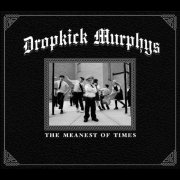 Dropkick Murphys - The Meanest Of Times (Limited Edition) (2008)