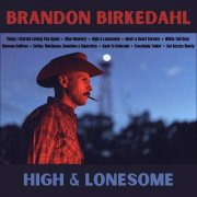 Brandon Birkedahl - High & Lonesome (2025)