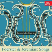 Libuše Domanínská, Beno Blachut, Prague National Theatre Orchestra, Zbyněk Vostřák, Jaroslav Krombholc - Foerster & Jeremiáš: Songs (2017)