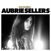 Aubrie Sellers - New City Blues (2016) Lossless