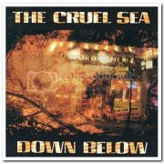 The Cruel Sea - Down Below & Over Easy & Where There's Smoke (1990-2001)