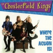 The Chesterfield Kings - Where The Action Is! (1999)