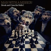 MAN WITH A MISSION - Break and Cross the Walls I (2021) Hi-Res