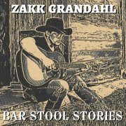 Zakk Grandahl - Bar Stool Stories (2021)