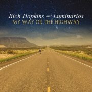 Rich Hopkins & Luminarios - My Way or the Highway (2017) Lossless