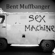 Bent Muffbanger - Sex Machine (2020)