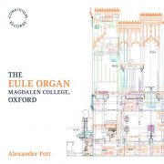 Alexander Pott - The Eule Organ: Magdalen College, Oxford (2025) [Hi-Res]
