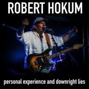 Robert Hokum - Personal Experience and Downright Lies (2023)