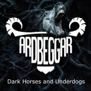 Ardbeggar - Dark Horses and Underdogs (2025)