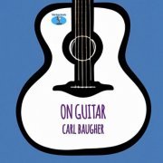 Carl Baugher - On Guitar (2024)