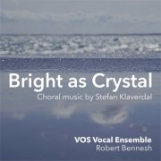Robert Bennesh, Stefan Klaverdal, VOS Vocal Ensemble - Bright as Crystal (2025) [Hi-Res]