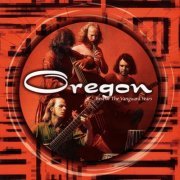 Oregon - Best Of The Vanguard Years (2006)