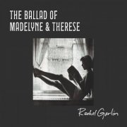 Rachel Garlin - The Ballad of Madelyne & Therese (2023)