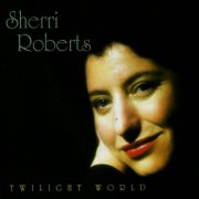Sherri Roberts - Twilight World (1994)