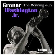 Grover Washington Jr. - The Morning Sun (Live Tokyo '83) (2025)