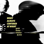 Moby - always centered at night (quiet home: remixes dj mix) (2024)