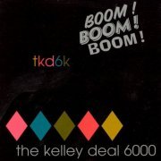 The Kelley Deal 6000 - Boom! Boom! Boom! (1997)