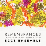 Ecce Ensemble - Remembrances — Chamber Music of Trevor Weston (2025) Hi-Res