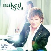 Naked Eyes - Fumbling With The Covers (2007)