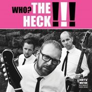 The Heck - Who? The Heck!!! (2019)