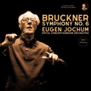 Eugen Jochum & Royal Concertgebouw Orchestra - Bruckner: Symphony No. 6 by Eugen Jochum (2024 Remastered, Amsterdam 1980) (2025) Hi-Res