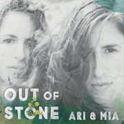 Ari & Mia - Out of Stone (2015)