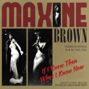 Maxine Brown - If I Knew Then What I Know Now (2015)