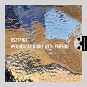 Osztriga - Wednesday Night With Friends (2023) [Hi-Res]