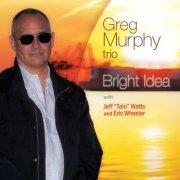 Greg Murphy Trio - Bright Idea (2019) [Hi-Res]