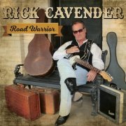 Rick Cavender - Road Warrior (2020)
