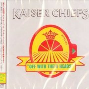 Kaiser Chiefs - Off With Their Heads (Japan Edition) (2008)