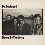 Dr Feelgood - Down By The Jetty (1975) LP