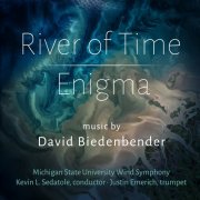 Michigan State University Wind Symphony, Kevin L. Sedatole & Justin Emerich - David Biedenbender: Enigma. River of Time (2025) Hi-Res