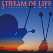 Toshihiro Akamatsu - STREAM OF LIFE (2008) FLAC