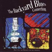 The Backyard Blues Connection - Dont Let The Drinking Do The Thinking (2004/2010)