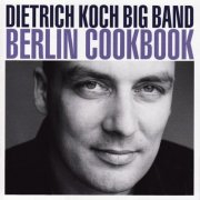 Dietrich Koch Big Band - Berlin Cookbook (2007)