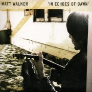 Matt Walker - In Echoes of Dawn (2012)