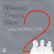 Enrico Pieranunzi, Marc Johnson, Joey Baron - Play Morricone 2 (2002)