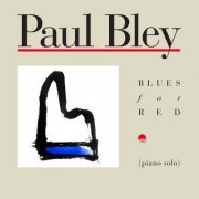 Paul Bley - Blues for Red (2023 Remastered) (1989) [Hi-Res]