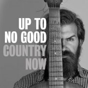 VA - Up to No Good: Country Now (2023)