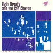 Bob Brady And The Con Chords - Love-In: The Chariot Records Recordings (2026) [Hi-Res]